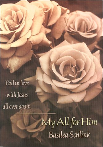 My All for Him: Fall in Love With Jesus All over Again by Basilea Schlink