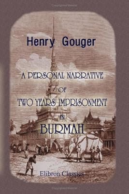 A Personal Narrative of Two Years' Imprisonment in Burmah, 1824-26: With Illustrations