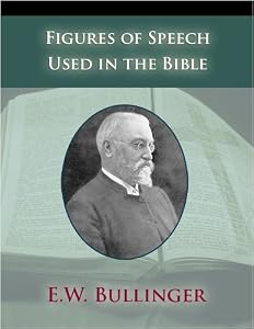 Figures of Speech Used in the Bible by E. W. Bullinger