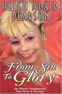 From Sin to Glory: One Woman's Transformation from Victim to Victorious by Helen Adair Pearson