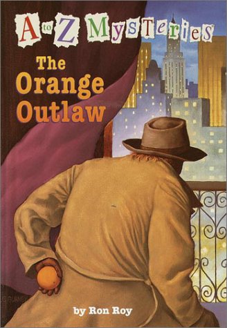 A to Z Mysteries: The Orange Outlaw by Ron Roy