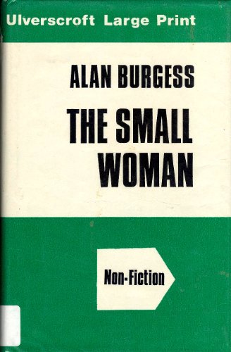The Small Woman (Ulverscroft Large Print Series) by Alan Burgess