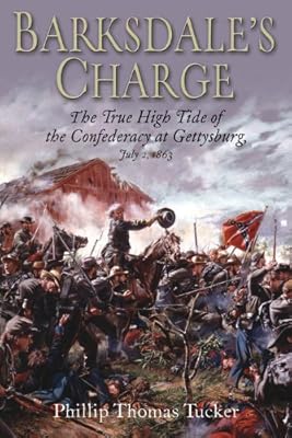 Barksdale's Charge: The True High Tide of the Confederacy at Gettysburg, July 2, 1863