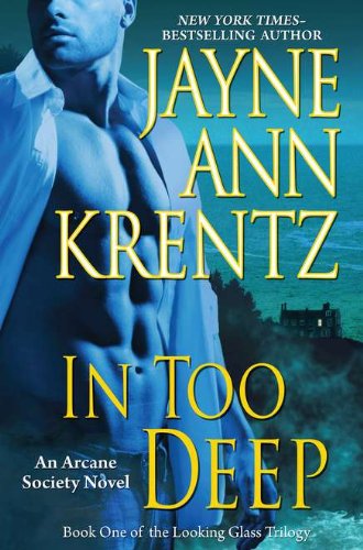 In Too Deep: Book One of the Looking Glass Trilogy by Jayne Ann Krentz