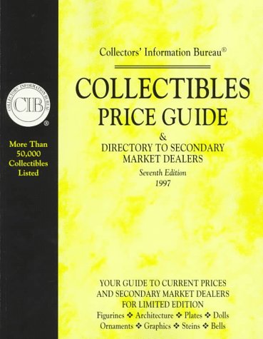 Collectibles Price Guide & Directory to Secondary Market Dealers, 1997 (1997, 7th ed) by Collectors' Information Bureau