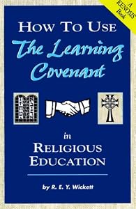How to Use the Learning Covenant in Religious Education: Working With Adults (Kenosis Book) by R. E. Y. Wickett