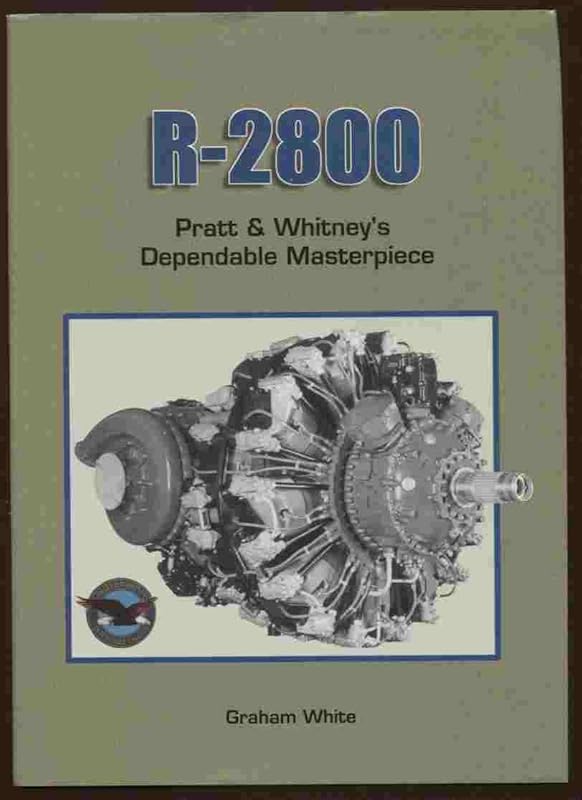 R-2800: Pratt & Whitney's Dependable Masterpiece by Graham White