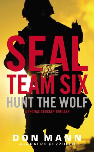 Seal Team Six: Hunt the Wolf by Don Mann