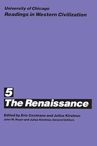 University of Chicago Readings in Western Civilization, Volume 5: The Renaissance (Volume 5) by Eric Cochrane