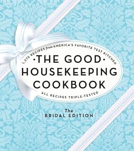 The Good Housekeeping Cookbook: The Bridal Edition: 1,275 Recipes from America's Favorite Test Kitchen