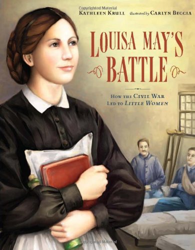 Louisa May's Battle: How the Civil War Led to Little Women by Kathleen Krull