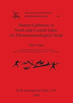 Hunter-Gatherers in North and Central India: An Ethnoarchaeological Study (BAR International)