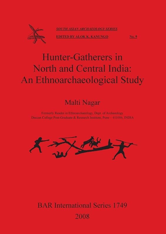 Hunter-Gatherers in North and Central India: An Ethnoarchaeological Study (BAR International) by Malti Nagar