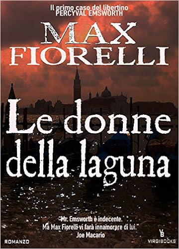 Max Fiorelli - Le donne della Laguna. Il primo caso del libertino Percyval Emsworth (2016)
