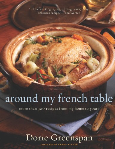 Around My French Table: More Than 300 Recipes from My Home to Yours by Dorie Greenspan