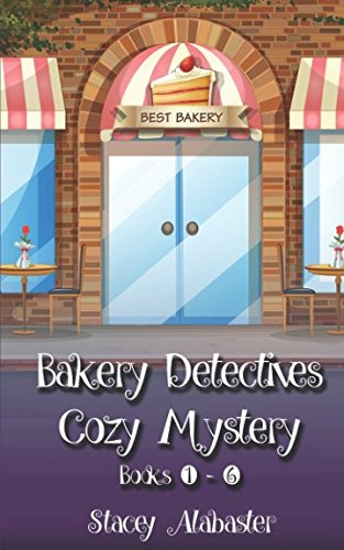 Bakery Detectives Cozy Mystery (Books 1 - 6) by Stacey Alabaster