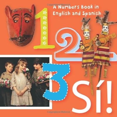 123 Si!: An Artistic Counting Book in English and Spanish