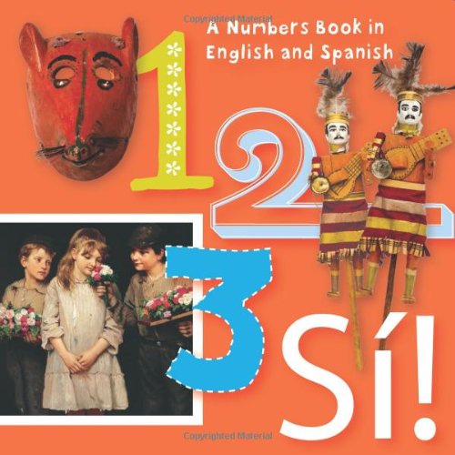 123 Si!: An Artistic Counting Book in English and Spanish by San Antonio Museum of Art 
			
			
		
		
		
       	 
       		
       			(Creator)