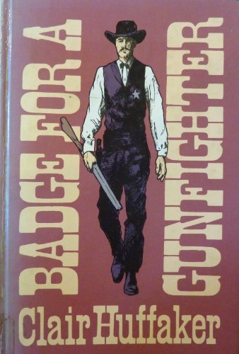 Badge for a Gunfighter by Clair Huffaker