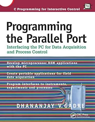 Programming the Parallel Port: Interfacing the PC for Data Acquisition and Process Control