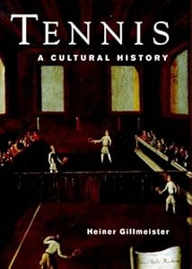 Tennis: A Cultural History by Heiner Gillmeister