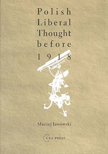 [(Polish Liberal Thought Before 1918)] [By (author) Maciej Janowski] published on (April, 2004) by unknown author