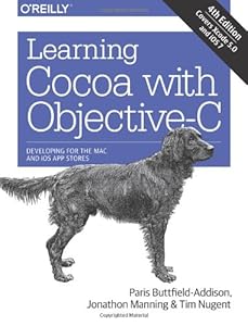 Learning Cocoa with Objective-C: Developing for the Mac and iOS App Stores by Paris Buttfield-Addison
