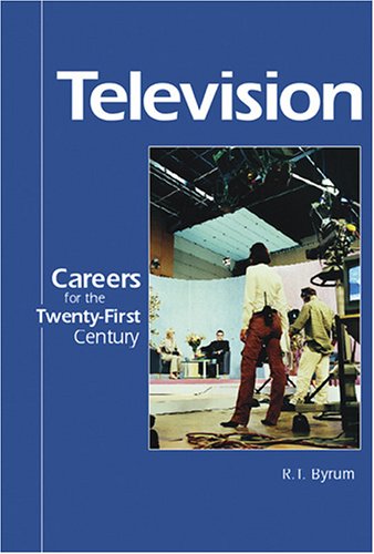 Careers for the Twenty-First Century - Television by R. T. Byrum