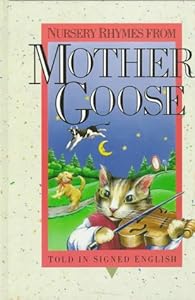 Nursery Rhymes from Mother Goose: Told in Signed English
