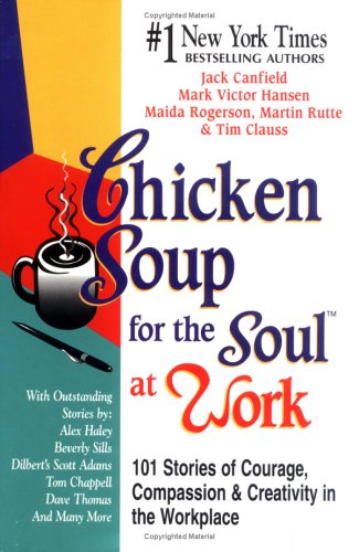 Chicken Soup for the Soul at Work by Jack Canfield
