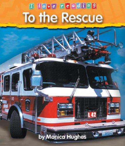 To the Rescue (I Love Reading) by Monica Hughes
