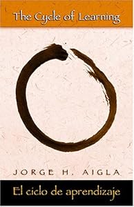 The Cycle of Learning/El ciclo de aprendizaje by Jorge H. Aigla