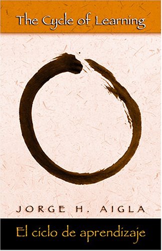 The Cycle of Learning/El ciclo de aprendizaje by Jorge H. Aigla