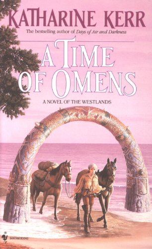 A Time of Omens (Novel of the Westlands) by Katharine Kerr