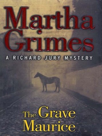 The Grave Maurice: A Richard Jury Mystery by Martha Grimes