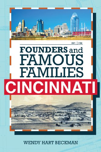 Founders and Famous Families of Cincinnati by Wendy Hart Beckman