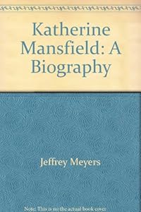 Katherine Mansfield: A Biography