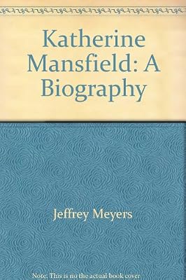 Katherine Mansfield: A Biography