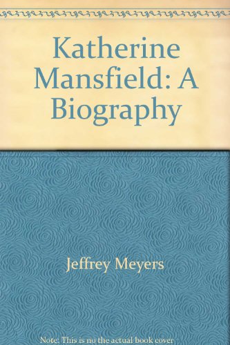 Katherine Mansfield: A Biography by Jeffrey Meyers