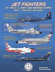 Jet Fighters of the U. S. Navy and Marine Corps: Part 1: The First Ten Years
