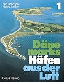 Dänemarks Häfen aus der Luft, Bd.1, Südwestliche Ostsee einschließlich Flensburger Förde, Samsö und Öresund