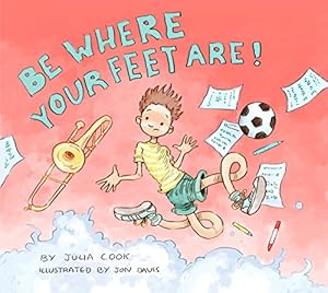 Be Where Your Feet Are!