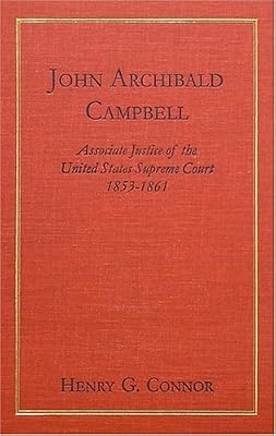 John Archibald Campbell: Associate Justice of the United States Supreme Court, 1853-1861