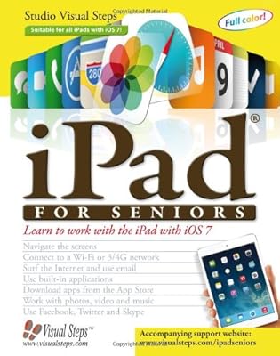 iPad for Seniors: Learn to Work with the iPad with iOS 7