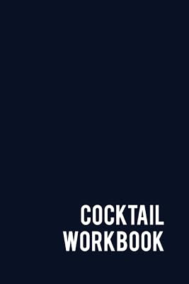 Cocktail Workbook: Blank Cocktail Recipe Book to Organize Cocktail Ideas, Explore Mixology, and Testing, Space for Over 130 Recipes, Perfect gift for ... or aspiring Mixologist (Inky Blue Cover)