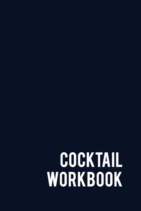 Cocktail Workbook: Blank Cocktail Recipe Book to Organize Cocktail Ideas, Explore Mixology, and Testing, Space for Over 130 Recipes, Perfect gift for ... or aspiring Mixologist (Inky Blue Cover) by David Andrews