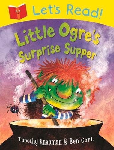 Let's Read! Little Ogre's Surprise Supper by Timothy Knapman