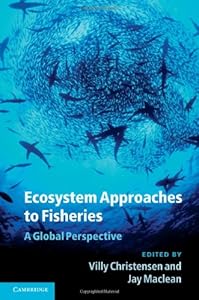 Ecosystem Approaches to Fisheries: A Global Perspective by Villy Christensen
