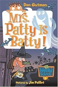My Weird School #13: Mrs. Patty Is Batty!