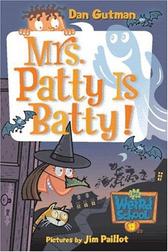 My Weird School #13: Mrs. Patty Is Batty! by Dan Gutman